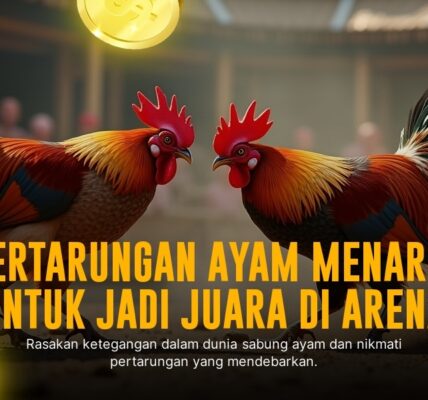 Mengulik Rahasia Sabung Ayam S128 dan Jenis Ayam Aduan Unggulan